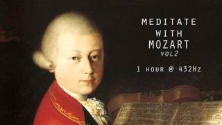 Meditate with Mozart  432Hz Classical Music  Vol 2 [upl. by Akirehc]