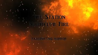 The Station Nightclub Fire  A Short Documentary  Fascinating Horror [upl. by Boatwright]